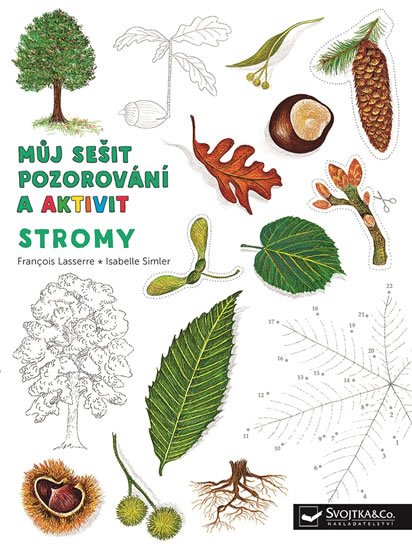 Lasserre Francois: Stromy - Můj sešit pozorování a aktivit Lasserre Francois: Stromy - Můj sešit pozorování a aktivit