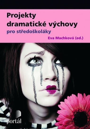 Machková Eva: Projekty dramatické výchovy pro středoškoláky
