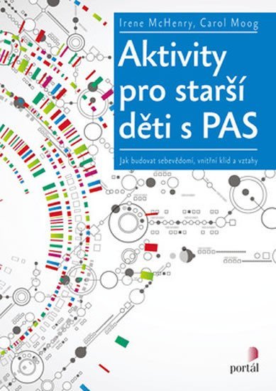 McHenry Irene: Aktivity pro starší děti s PAS - Jak budovat sebevědomí, vnitřní klid a vzt McHenry Irene: Aktivity pro starší děti s PAS - Jak budovat sebevědomí, vnitřní klid a vzt