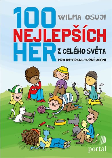 Osuji Wilma: 100 nejlepších her z celého světa pro interkulturní učení Osuji Wilma: 100 nejlepších her z celého světa pro interkulturní učení