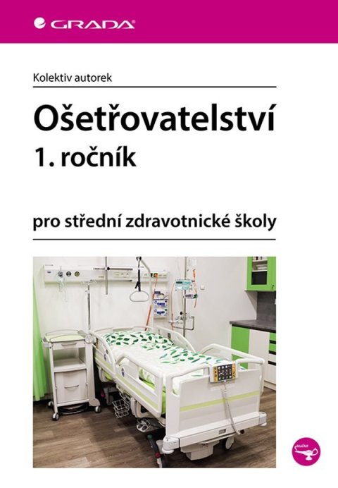 kolektiv autorů: Ošetřovatelství 1. ročník pro střední zdravotnické školy