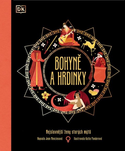 Menziesová Jean: Bohyně a hrdinky - Nejslavnější ženy starých mýtů Menziesová Jean: Bohyně a hrdinky - Nejslavnější ženy starých mýtů