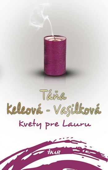 Keleová-Vasilková Táňa: Kvety pre Lauru