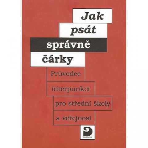 Staněk Miloš: Jak psát správně čárky - Průvodce interpunkcí pro SŠ a veřejnost Staněk Miloš: Jak psát správně čárky - Průvodce interpunkcí pro SŠ a veřejnost