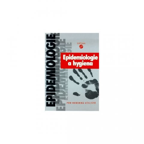 kolektiv autorů: Epidemiologie a hygiena pro odborná učiliště a praktické školy kolektiv autorů: Epidemiologie a hygiena pro odborná učiliště a praktické školy