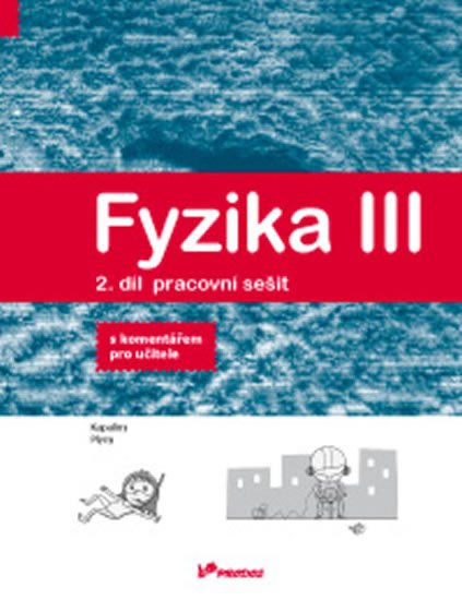 Holubová Renata: Fyzika III – 2. díl – pracovní sešit s komentářem pro učitele