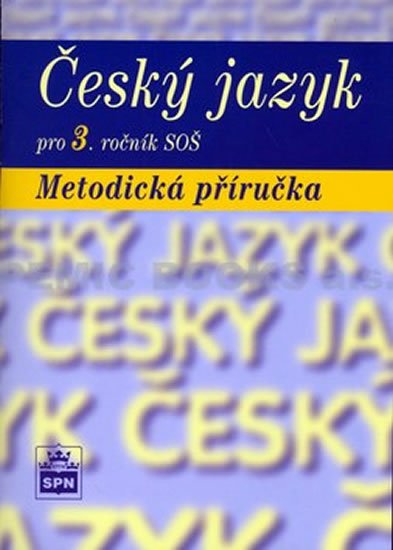kolektiv autorů: Český jazyk pro 3. ročník SOŠ - Metodická příručka