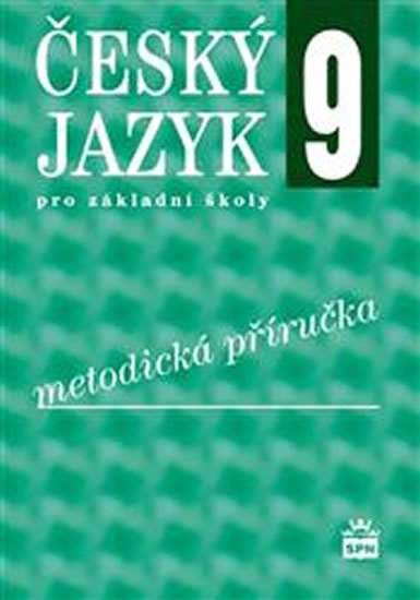 Hošnová Eva a kolektiv: Český jazyk 9 pro základní školy - Metodická příručka Hošnová Eva a kolektiv: Český jazyk 9 pro základní školy - Metodická příručka