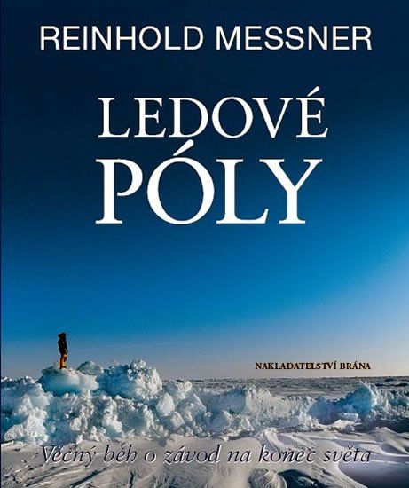 Messner Reinhold: Ledové póly - Věčný běh o závod na konec světa