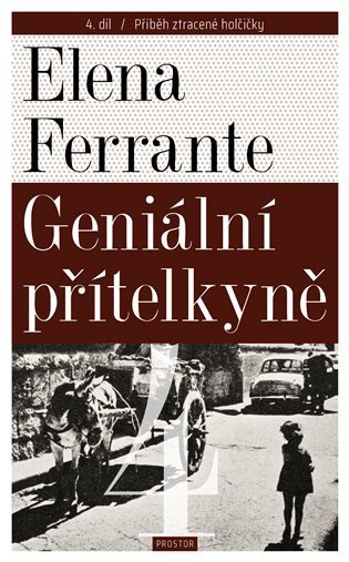 Ferrante Elena: Geniální přítelkyně 4 - Příběh ztracené holčičky