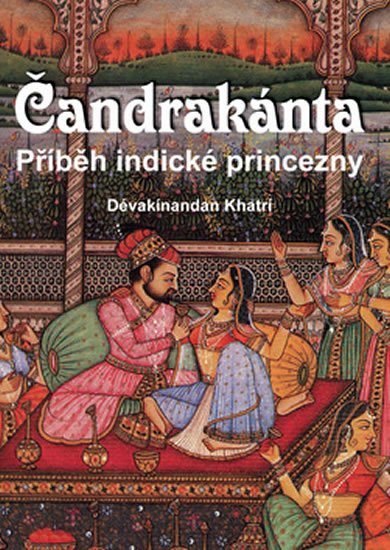 Khatrí Dévakínandan: Čandrakánta - Příběh indické princezny