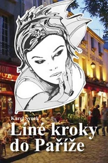 Synek Karel: Líné kroky do Paříže Synek Karel: Líné kroky do Paříže