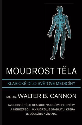 Cannon Walter B.: Moudrost těla