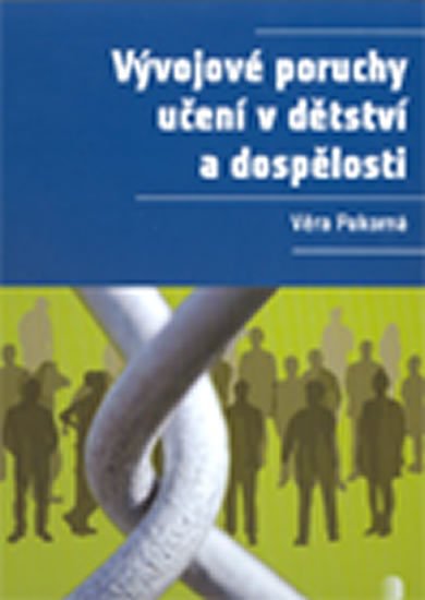 Pokorná Věra: Vývojové poruchy učení v dětství a dospělosti