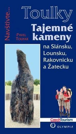 Toufar Pavel: Tajemné kameny na Slánsku, Lounsku, Rakovnicku a Žatecku (Edice Toulky)