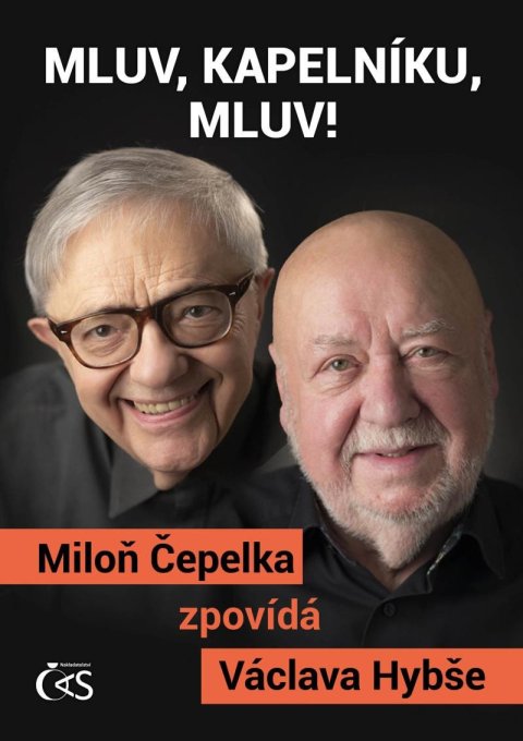 Čepelka Miloň: Mluv, kapelníku, mluv! - Miloň Čepelka zpovídá Václava Hybše Čepelka Miloň: Mluv, kapelníku, mluv! - Miloň Čepelka zpovídá Václava Hybše
