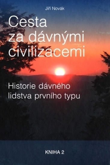 Novák Jiří: Cesta za dávnými civilizacemi: Hledání dávného lidstav prvního typu: Kniha 