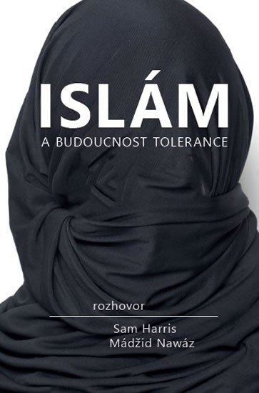 Harris Sam: Islám a budoucnost tolerance Harris Sam: Islám a budoucnost tolerance