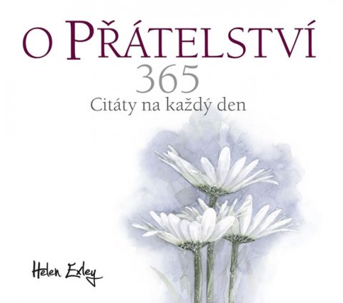 Exleyová Helen: O přátelství 365 - Citát na každý den Exleyová Helen: O přátelství 365 - Citát na každý den