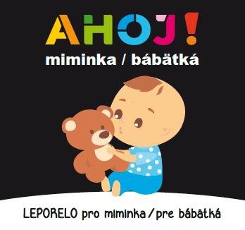 neuveden: Ahoj! miminka - Leporelo pro miminka / pre bábetká