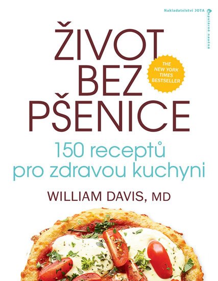 Davis William R.: Život bez pšenice: 150 receptů pro zdravou kuchyni
