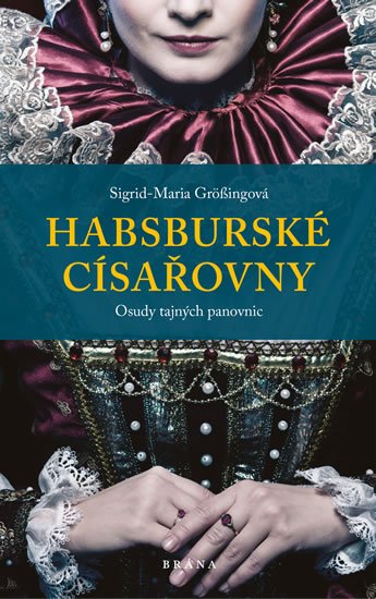 Grössingová Sigrid-Maria: Habsburské císařovny