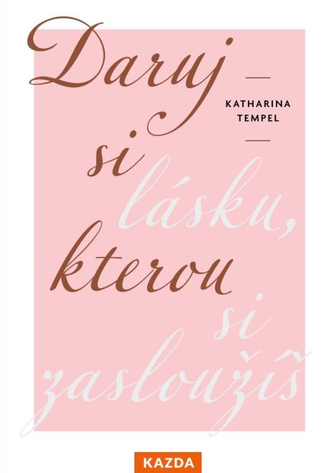 Tempel Katharina: Daruj si lásku, kterou si zasloužíš