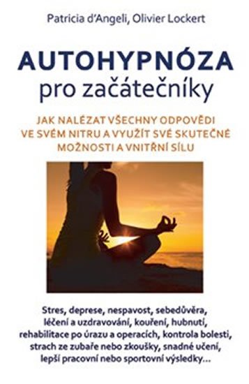 d´Angeli Patricia, Lockert Olivier,: Autohypnóza pro začátečníky d´Angeli Patricia, Lockert Olivier,: Autohypnóza pro začátečníky
