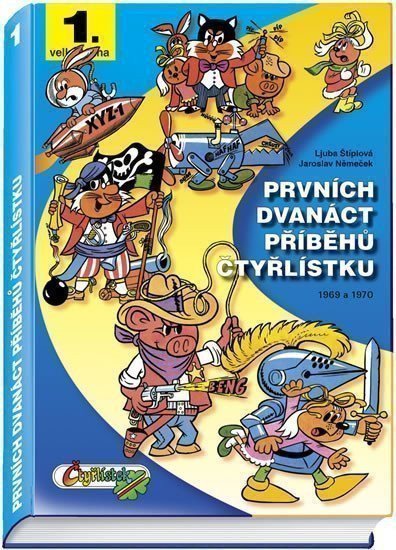 Štíplová Ljuba: Prvních dvanáct příběhů Čtyřlístku 1969 - 1970 / 1. velká kniha