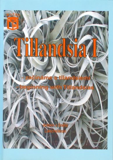 Lukscheiter Antonín: Tillandsia I - Začínáme s tilandsiemi. Beginning with Tillandsias