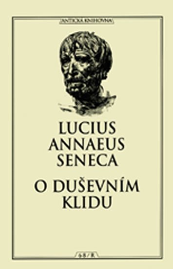 Seneca Lucius Annaeus: O duševním klidu