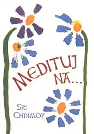 Chinmoy Sri: Medituj na...