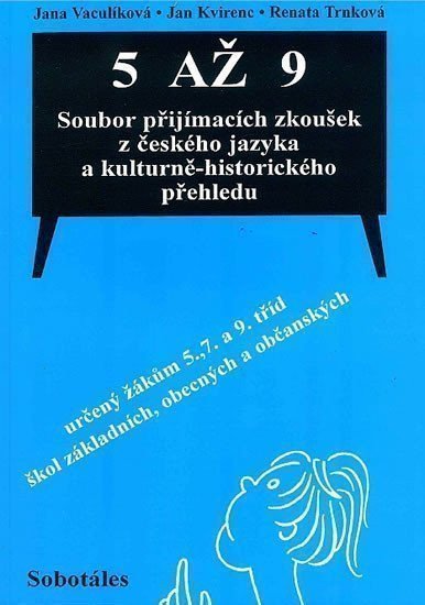 Vaculíková J.: 5 až 9 Soubor přijímacích zkoušek z českého jazyka a kulturně-historického 