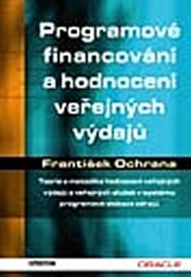 Ochrana František: Programové financování a hodnocení veřejných výdajů