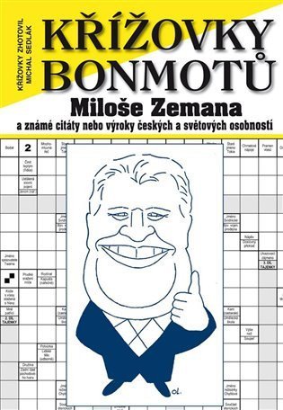 Sedlák Michal: Křížovky bonmotů Miloše Zemana a známé citáty nebo výroky českých a světový