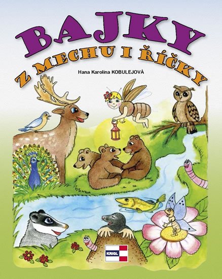Kobulejová Hana Karolina: Bajky z mechu i říčky Kobulejová Hana Karolina: Bajky z mechu i říčky