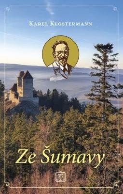 Klostermann Karel: Ze Šumavy Klostermann Karel: Ze Šumavy