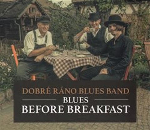 Dobré ráno blues band: CD Blues Before Breakfast
