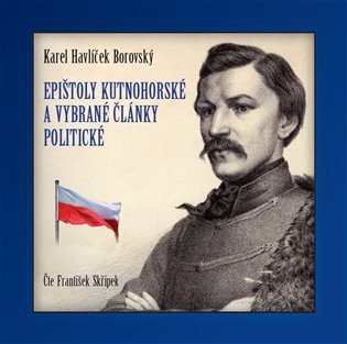 Borovský Karel Havlíček: Epištoly kutnohorské a vybrané články politické - CD