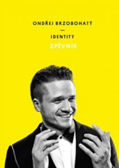 Brzobohatý Ondřej: Identity Zpěvník - Ondřej Brzobohatý Brzobohatý Ondřej: Identity Zpěvník - Ondřej Brzobohatý
