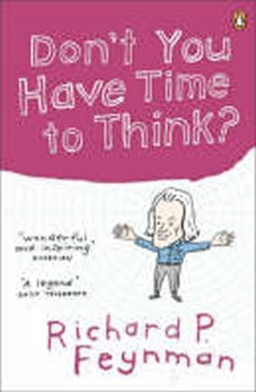 Feynman Richard Phillips: Don´t You Have Time to Think?