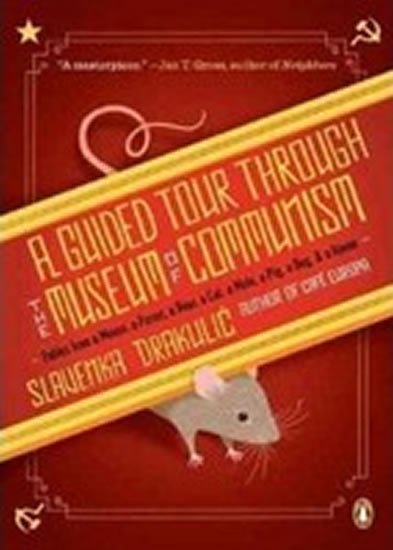 Drakulic Slavenka: A Guided Tour Through the Museum of Communism