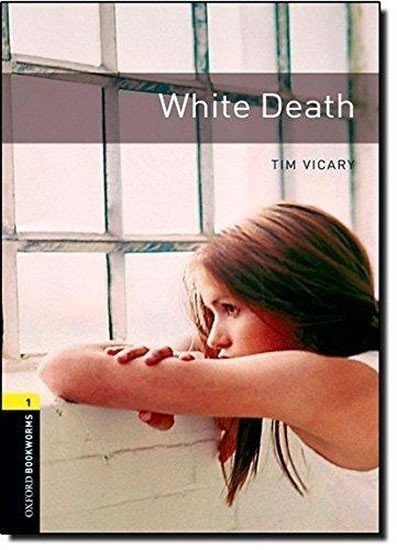 Vicary Tim: Oxford Bookworms Library 1 White Death (New Edition)
