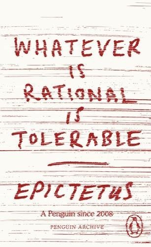 Epictetus: Whatever is Rational is Tolerable
