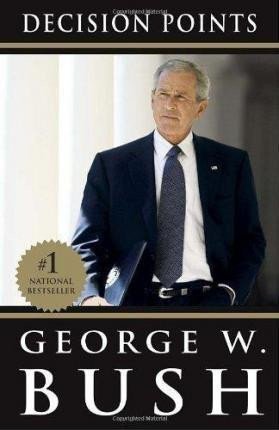 Bush George W.: Decision Points