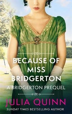 Quinnová Julia: Because of Miss Bridgerton: A Bridgerton Prequel