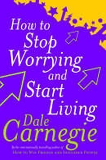 Carnegie Dale: How to Stop Worrying