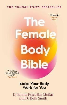 Ross Emma: The Female Body Bible: Make Your Body Work For You