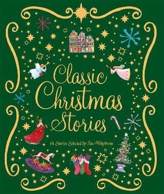 Whybrow Ian: Classic Christmas Stories: A Collection of Fourteen Festive Stories Whybrow Ian: Classic Christmas Stories: A Collection of Fourteen Festive Stories