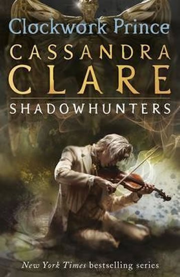 Clareová Cassandra: Clockwork Prince - The Infernal Devices Book 2